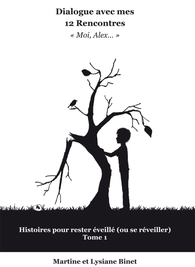 Dialogue avec mes 12 Rencontres - "Moi, Alex...", Martine Binet